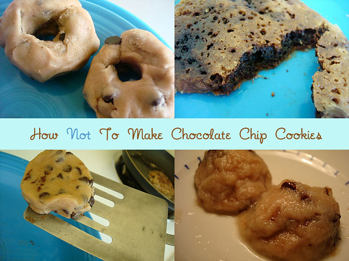 How Not to Make Chocolate Chip Cookies