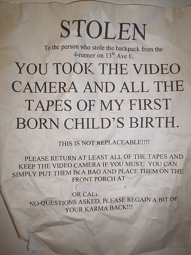 YOU TOOK THE VIDEO CAMERA AND ALL THE TAPES OF MY FIRST BORN CHILD'S BIRTH