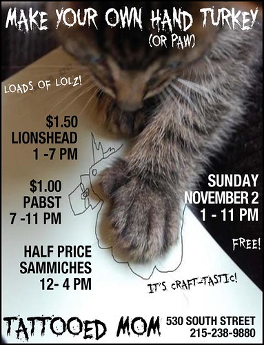 turkey hand craft sunday at tattooed mom. make your own turkey hand (or paw) with mom's craft-tastic table of fun. lots of LOLZ! november 2 • 1 -11 PM
