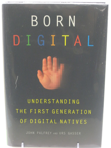 Born Digital: Understanding the First Generation of Digital Natives by lwtclearningcommons.