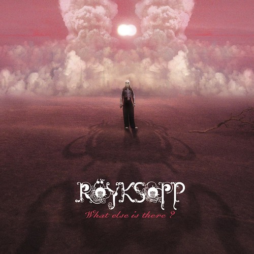 royksopp what else is there effigy