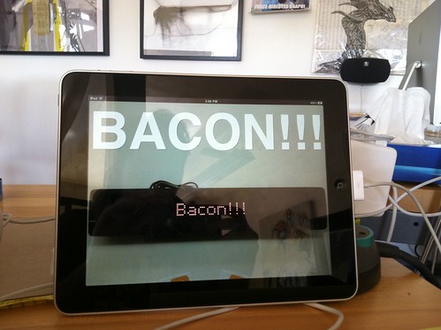 screens beget BACON!!!