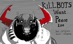 Cartoon of scary looking robot saying Killbots want peace