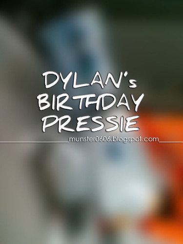Dylan's Birthday Pressie