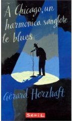 A Chicago, un harmonica sanglote le blues, par Gérard Herzhaft