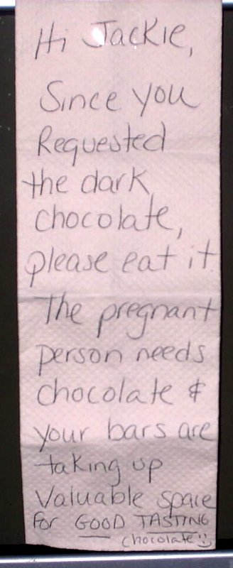 Hi Jackie, Since you requested the dark chocolate, please eat it. The pregnant person needs chocolate & your bars are taking up valuable space for GOOD TASTING chocolate. :)