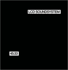 45:33 / LCD Soundsystem