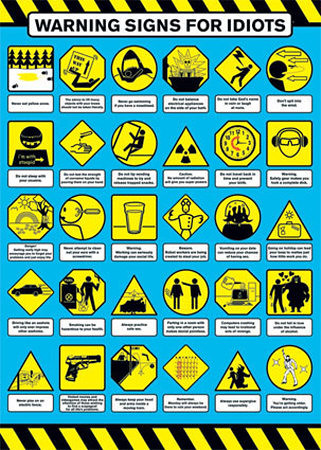 warning signs for idiots. Warning Signs for Idiots
