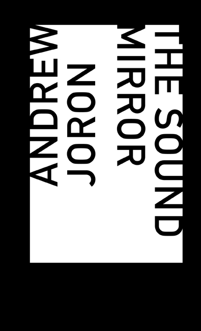 THE SOUND MIRROR ANDREW JORON FLOOD EDITIONS
