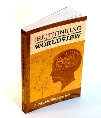 Rethinking Worldview: Learning to Think, Live, and Speak in This World
