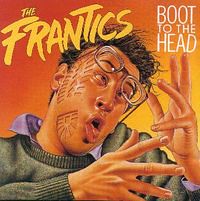 Boot To The Head by the Frantics by you.