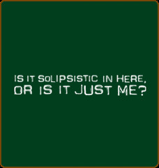 solipsistic