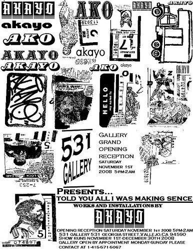 "Told You All I Was Making Sence" A Solo Exhibt Of Art Featuring New Works,Installations And More By San Francisaco Artist AKO Or Akayo,Opening Reception-Saturday,November 1st 2008,5pm-2am