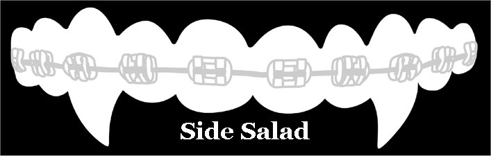 Side Salad Vampire Orthodontics