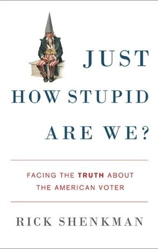 Just How Stupid Are We? book cover, author: Rick Shenkman