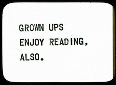 Grown Ups Enjoy Reading, Also.