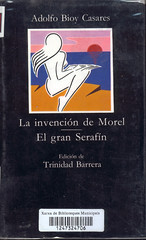 Adolfo Bioy Casares, La invención de Morel. El gran Serafín.