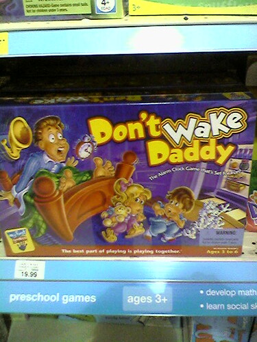Don't wake Daddy!
