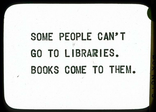 Some People Can't Go to Libraries.  Books Come to Them.