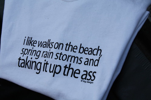 I like walks on the beach, spring rain storms and taking it up the ass