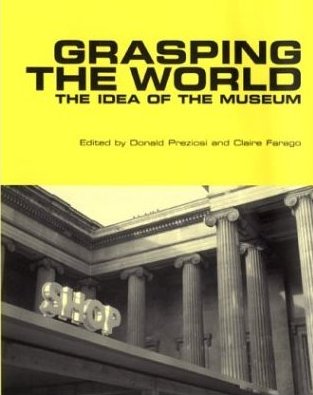 Grashping the World: The Idea of the Museum