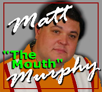 Matt quotThe Mouthquot Murphy by murphymonkey