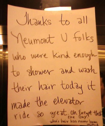 Thanks to all Neumont U folks who were kind enough to shower and wash their  hair today it made the elevator ride so great. Oh Except that one Guy who's hair has never been washed.