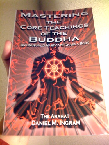 Mastering the Core Teachings of the Buddha = Kick Ass Dharma