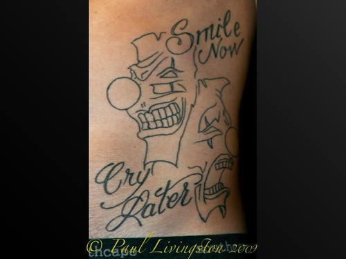 smile now cry later tattoo. Smile Now Cry Later tattoo