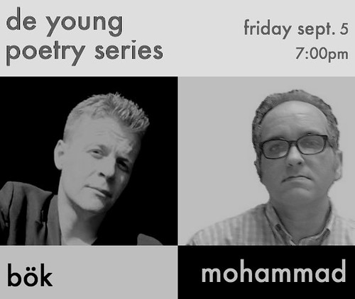 Christian Bök and Kasey Mohammad de Young Poetry Series FRIDAY, SEPTEMBER 5