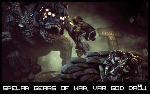 Spelar Gears of War, var god dröj
