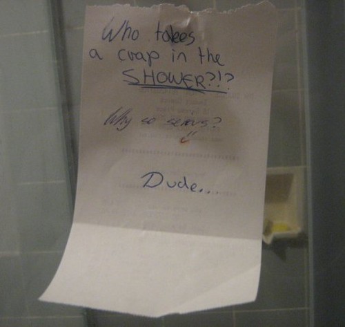 Who takes a crap in the SHOWER?!? (Why so serious?) Dude...