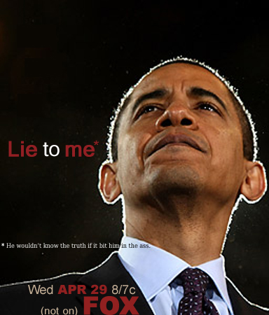 Obama: Lie To Me