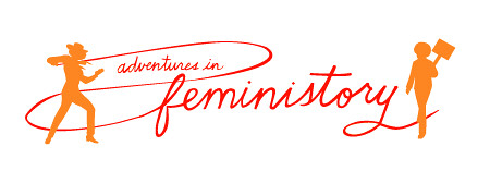adventures in feministory