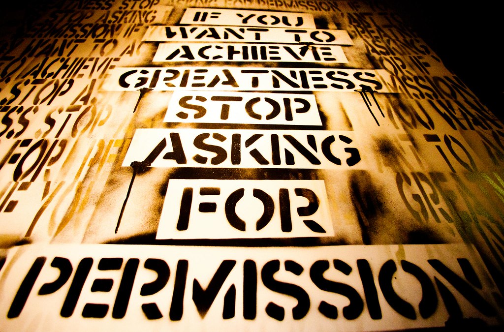 If You Want to Achieve Greatness Stop Asking for Permission