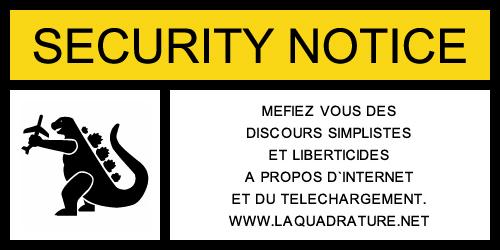 Security Notice : Méfiez-vous des discours simplistes et liberticides à propos d'internet et du téléchargement