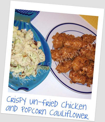 Crispy Un-Fried Chicken & Popcorn Cauliflower