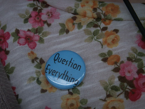 question everything!