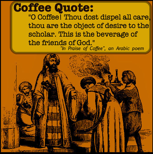 Coffee Quote:In Praise of Coffee", an Arabic poem