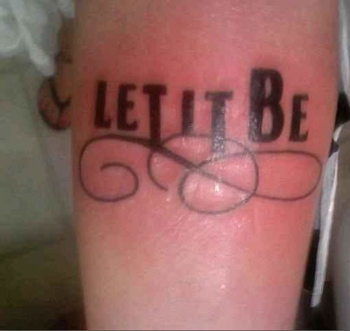 Let it Be Forearm tattoo on left arm 