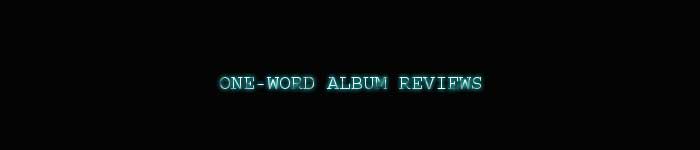 One-Word Album Reviews