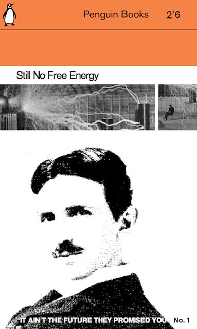 STILL NO FREE ENERGY  It Aint the Future They Promised You No 1 by Michael Francis McCarthy
