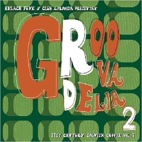 Groovadelia Vol.2: 21st Century Spanish Groove (2CDs) (2009)