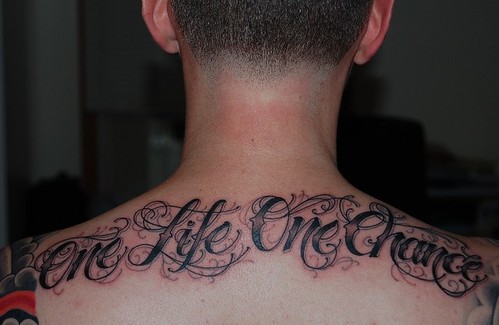 One Life One Chance Done by Civ Lotus tattoo Sayville NY 