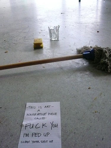 -THIS IS ART- A NARRATIVE PIECE CALLED: FUCK YOU I'M FED UP. CLEAN YOUR SHIT UP.