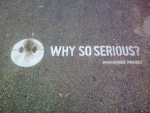 Why so serious?..