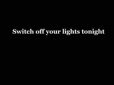 I am switching off my lights this evening. Will you?