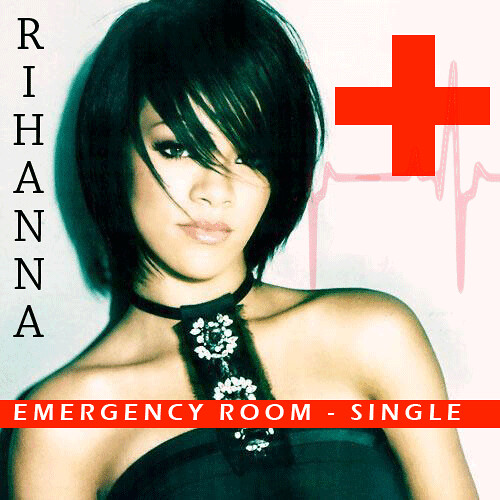 Emergency room-Single by Rihanna by !(SkiTTLeS)!