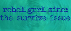 Rebel Grrl Zine: Survive Issue page link