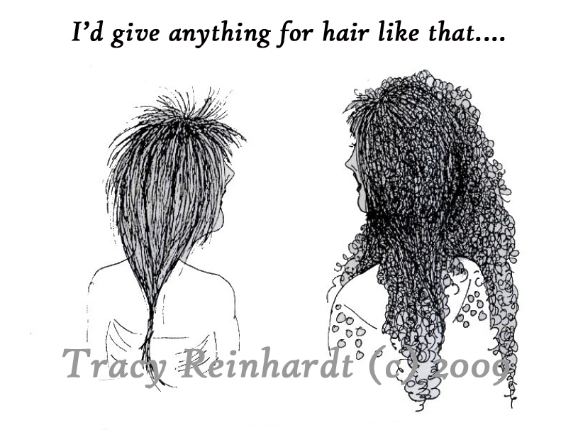 No one is ever happy with their hair....